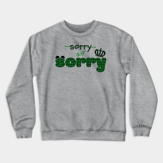 Sorry not Sorry - Six the Musical Quote Crewneck Sweatshirt by sammimcsporran